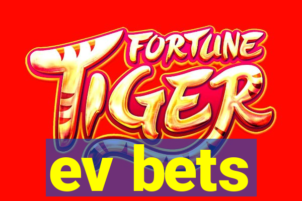 ev bets